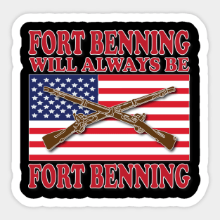 Fort Benning Will Always Be Fort Benning Sticker